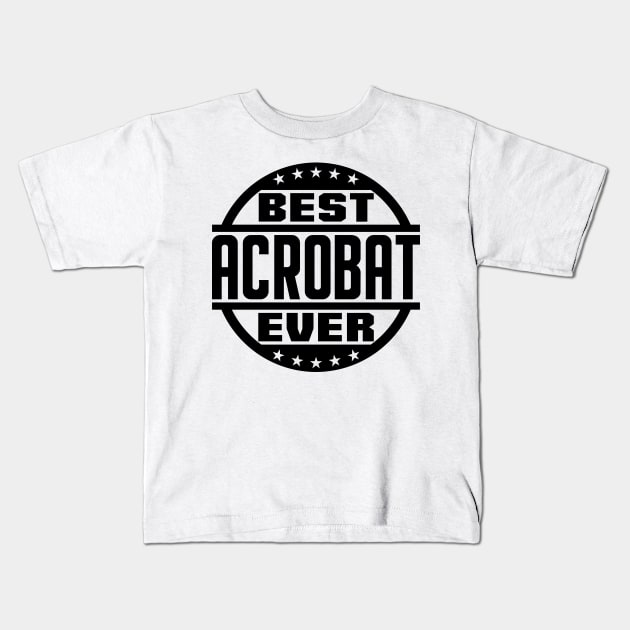 Best Acrobat Ever Kids T-Shirt by colorsplash